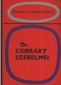 Kolozsvári Grandpierre Emil - Dr. Csibráky szerelmei