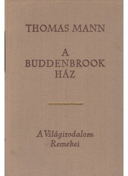 Thomas Mann - A Buddenbrook ház Thomas Mann - A Buddenbrook ház, Budapest 1963 antikvár könyv