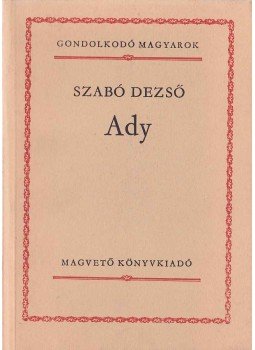 Szabó Dezső - Ady Szabó Dezső - Ady, Budapest 1982 antikvár könyv