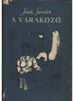 Sásdi Sándor - A várakozó Sásdi Sándor - A várakozó, Budapest 1964 antikvár könyv
