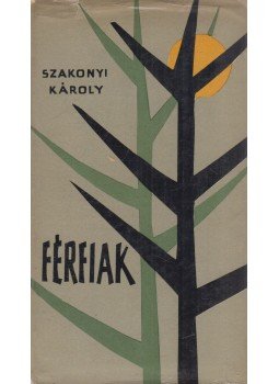 Szakonyi Károly - Férfiak Szakonyi Károly - Férfiak, Budapest 1965 antikvár könyv