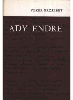 Vezér Erzsébet - Ady Endre Vezér Erzsébet - Ady Endre, Budapest 1969 antikvár könyv