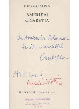 Csurka István - Amerikai cigaretta (dedikált) Csurka István - Amerikai cigaretta (dedikált), Budapest 1978 antikvár könyv