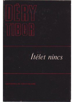 Déry Tibor - Ítélet nincs Déry Tibor - Ítélet nincs, Budapest 1971 antikvár könyv