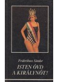 Friderikusz Sándor - Isten óvd a királynőt!