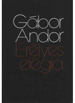 Gábor Andor - Erélyes elégia Gábor Andor - Erélyes elégia, Budapest 1978 antikvár könyv