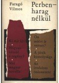 Faragó Vilmos - Perben - harag nélkül