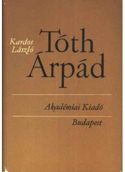 Kardos László - Tóth Árpád Kardos László - Tóth Árpád, Budapest 1965 antikvár könyv