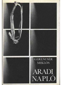 Gerencsér Miklós - Aradi napló Gerencsér Miklós - Aradi napló, Budapest 1981 antikvár könyv