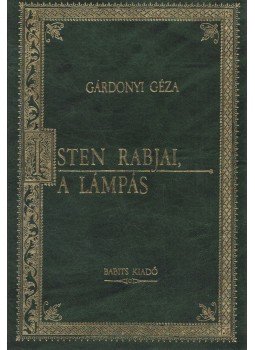 Gárdonyi Géza - Isten rabjai / A lámpás Gárdonyi Géza - Isten rabjai / A lámpás, Szekszárd 1995 antikvár könyv
