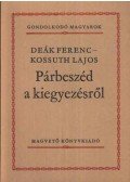 Kossuth Lajos,Deák Ferenc - Párbeszéd a kiegyezésről