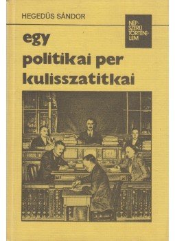 Hegedűs Sándor - Egy politikai per kulisszatitkai Hegedűs Sándor - Egy politikai per kulisszatitkai, Budapest 1976 antikvár könyv