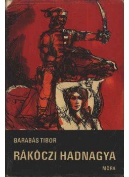 Barabás Tibor - Rákóczi hadnagya Barabás Tibor - Rákóczi hadnagya, Budapest 1970 antikvár könyv