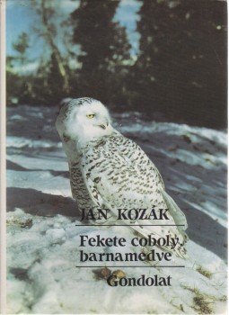 Jan Kozák - Fekete coboly, barnamedve Jan Kozák - Fekete coboly, barnamedve, Bratislava 1989 antikvár könyv