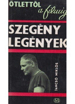 Jancsó Miklós - Szegénylegények Jancsó Miklós - Szegénylegények, Budapest 1968 antikvár könyv