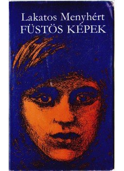 Lakatos Menyhért - Füstös képek Lakatos Menyhért - Füstös képek, Budapest 1975 antikvár könyv