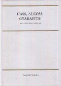 Szilágyi Ferenc - Hass, alkoss, gyarapíts!