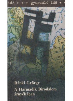 Ránki György - A Harmadik Birodalom árnyékában Ránki György - A Harmadik Birodalom árnyékában, Budapest 1988 antikvár könyv
