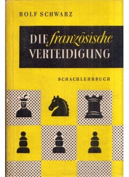 Schwarz, Rolf - Die französische Verteidigung Schwarz, Rolf - Die französische Verteidigung, Berlin 1951 antikvár könyv