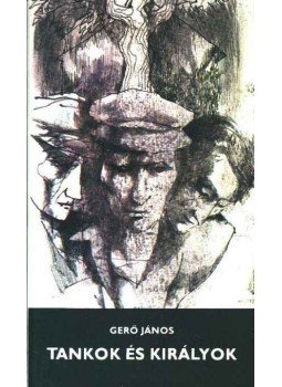Gerő János - Tankok és királyok Gerő János - Tankok és királyok, Budapest 1985 antikvár könyv