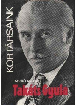 Laczkó András - Takáts Gyula Laczkó András - Takáts Gyula, Budapest 1976 antikvár könyv