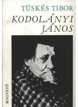 Tüskés Tibor - Kodolányi János Tüskés Tibor - Kodolányi János, Budapest 1974 antikvár könyv