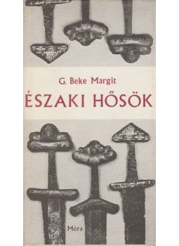 G. Beke Margit - Északi hősök G. Beke Margit - Északi hősök, Budapest 1975 antikvár könyv