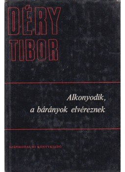Déry Tibor - Alkonyodik, a bárányok elvéreznek Déry Tibor - Alkonyodik, a bárányok elvéreznek, Budapest 1972 antikvár könyv