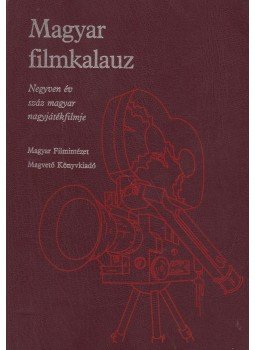 Karcsai Kulcsár István, Veress József - Magyar filmkalauz Karcsai Kulcsár István, Veress József - Magyar filmkalauz, Budapest 1985 antikvár könyv