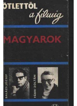 Balázs József, Fábri Zoltán - Magyarok Balázs József, Fábri Zoltán - Magyarok, Budapest 1978 antikvár könyv