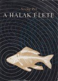 Széky Pál - A halak élete