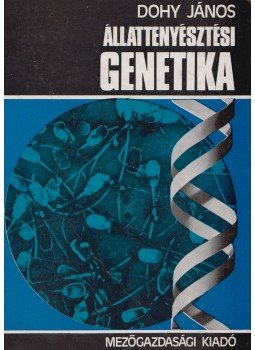 Dohy János - Állattenyésztési genetika Dohy János - Állattenyésztési genetika, Budapest 1979 antikvár könyv