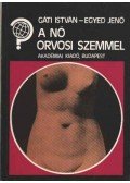 Gáti István,Egyed Jenő - A nő orvosi szemmel