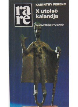 Karinthy Ferenc - X utolsó kalandja