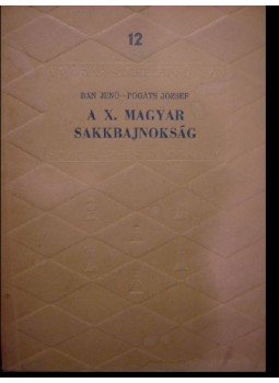 Bán Jenő, Pogáts József - A X. magyar sakkbajnokság Bán Jenő, Pogáts József - A X. magyar sakkbajnokság, 1955 antikvár könyv