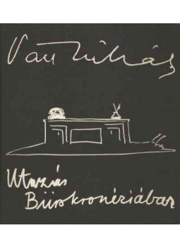 Váci Mihály - Utazás Bürokronéziában Váci Mihály - Utazás Bürokronéziában, Budapest 1978 antikvár könyv