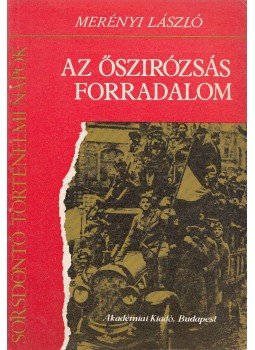 Merényi László - Az őszirózsás forradalom, Budapest 1983 antikvár könyv