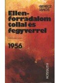 Berecz János - Ellenforradalom tollal és fegyverrel 1956