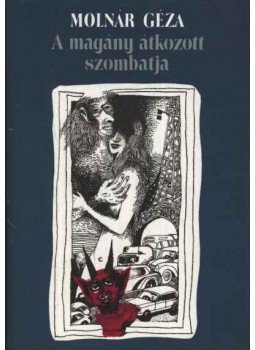 Molnár Géza - A magány átkozott szombatja