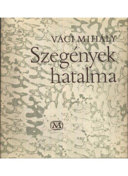 Váci Mihály - Szegények hatalma Váci Mihály - Szegények hatalma, Budapest 1964 antikvár könyv