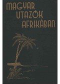Bendefy-Benda László - Magyar utazók Afrikában I. - Felfedezők