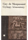 Guy de Maupassant - Gyöngy kisasszony