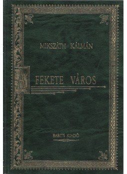 Mikszáth Kálmán - A fekete város Mikszáth Kálmán - A fekete város, Szekszárd 1995 antikvár könyv