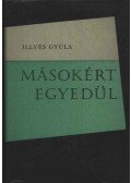 Illyés Gyula - Másokért egyedül