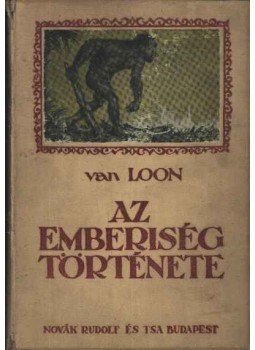 Van Loon, H. W. - Az emberiség története Van Loon, H. W. - Az emberiség története, Budapest 1927 antikvár könyv