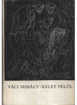 Váci Mihály - Kelet felől Váci Mihály - Kelet felől, Budapest 1965 antikvár könyv