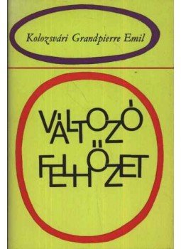 Kolozsvári Grandpierre Emil - Változó felhőzet Kolozsvári Grandpierre Emil - Változó felhőzet, Budapest 1977 antikvár könyv