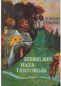 Juhász Ferenc - Szerelmes hazatántorgás