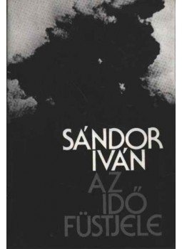 Sándor Iván - Az idő füstjele Sándor Iván - Az idő füstjele, Budapest 1986 antikvár könyv