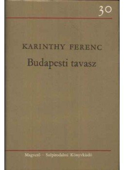 Karinthy Ferenc - Budapesti tavasz Karinthy Ferenc - Budapesti tavasz, Budapest 1975 antikvár könyv